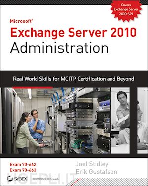 stidley j - exchange server 2010 administration – real world skills for mcitp certification and beyond (exams 70–662 and 70–663)