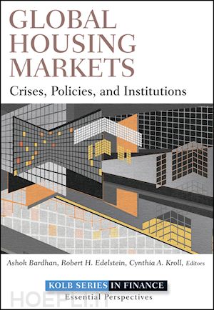 institutional & corporate finance; ashok bardhan; robert edelstein - global housing markets: crises, policies, and institutions