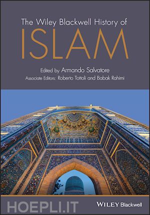 salvatore armando (curatore) - the wiley blackwell history of islam