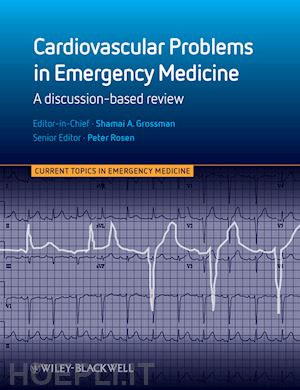 emergency medicine & trauma; shamai grossman; peter rosen - cardiovascular problems in emergency medicine: a discussion-based review