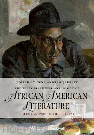 jarrett g - the wiley blackwell anthology of african american literature volume 2 – 1920 to the present