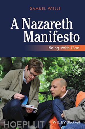 wells s - a nazareth manifesto: being with god
