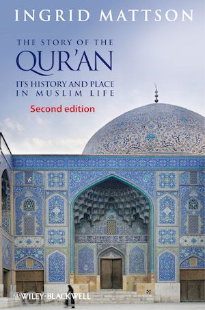 islam; ingrid mattson - the story of the qur'an: its history and place in muslim life