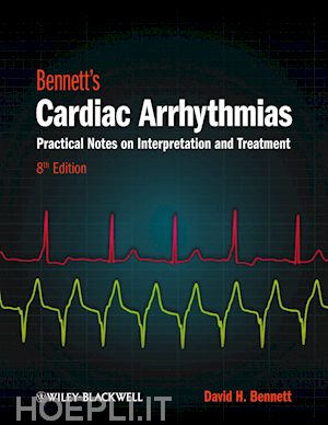 bennett dh - bennett's cardiac arrhythmias – practical notes on  interpretation and treatment 8e