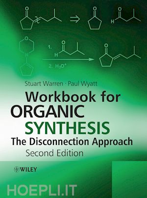 warren stuart; wyatt paul - workbook for organic synthesis: the disconnection approach