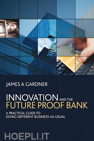 gardner james a - innovation and the future proof bank