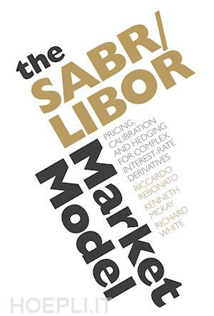 rebonato r - the sabr/libor market model – pricing, calibration and hedging for complex interest–rate derivatives