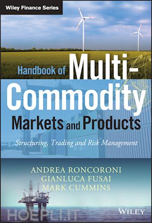 roncoroni aa - handbook of multi–commodity markets and products –  structuring, trading and risk management