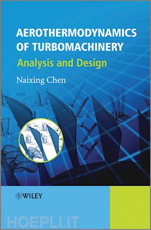 chen n - aerothermodynamics of turbomachinery – direct and inverse solutions flow phenomena investigation and design optimization