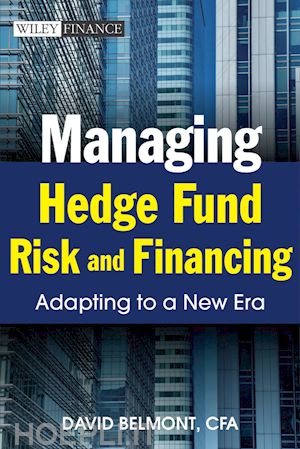 belmont david p. - managing hedge fund risk and financing