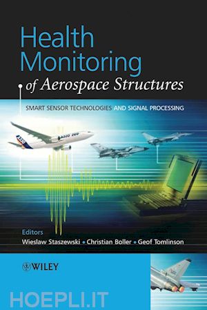 staszewski wj - health monitoring of aerospace structures – smart sensor technologies and signal processing
