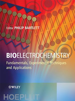 bartlett philip n. - bioelectrochemistry : fundamentals, experimental techniques and applications