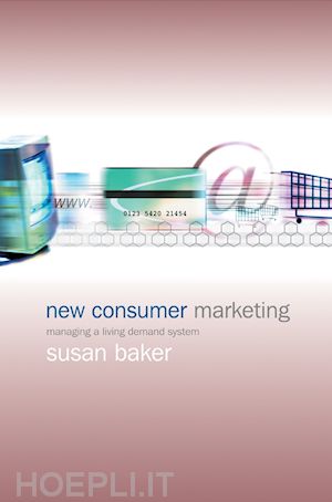 baker s - new consumer marketing – managing a living demand system