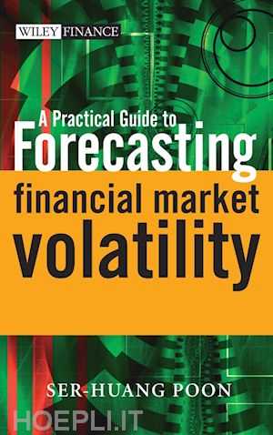 poon ser–huang - a practical guide to forecasting financial market volatility