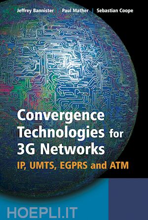 bannister jeffrey; mather paul; coope sebastian - convergence technologies for 3g networks
