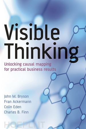 bryson jm - visible thinking – unlocking causal mapping for practical business results