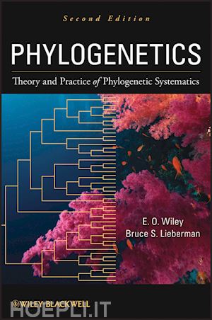 molecular evolution; e. o. wiley; bruce s. lieberman - phylogenetics:  theory and practice of phylogenetic systematics, 2nd edition