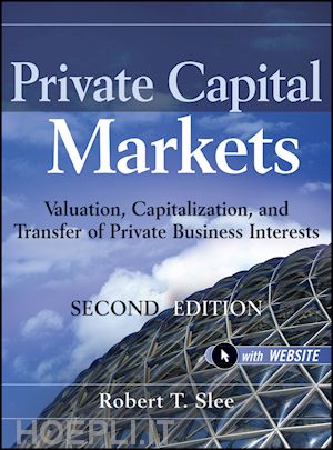 slee rt - private capital markets – valuation, capitalization and transfer of private business interests 2e +website