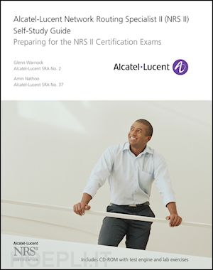 warnock g - alcatel–lucent network routing specialist ii (nrs ii) self–study guide – preparing for the nrs ii certification exams