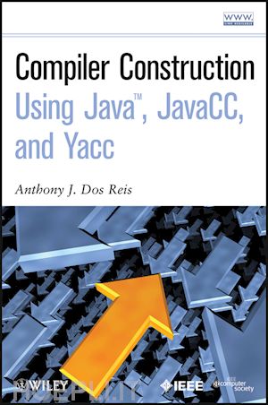 programming & software development; anthony j. dos reis - compiler construction using java, javacc, and yacc