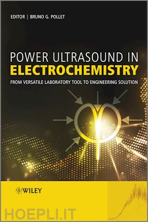 pollet bg - power ultrasound in electrochemistry – from versatile laboratory tool to engineering solution