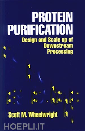 wheelwright sm - protein purification design and scale up of downstream processing
