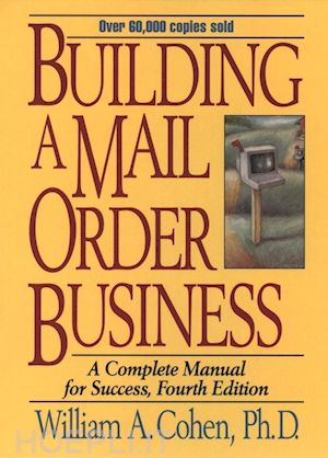 cohen wa - building a mail order business – a complete manual  for success 4e