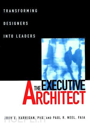 harrigan je - the executive architect – transforming designers into leaders