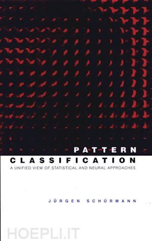 schurmann j - pattern classification – a unified view of statistical and neural approaches