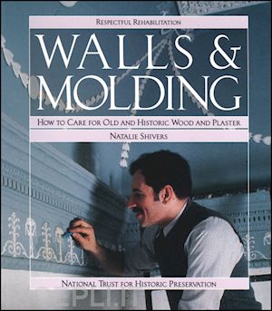 shivers n - walls & molding – how to care for old & historic wood & plaster