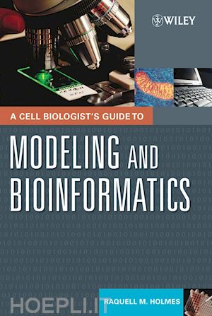 holmes rm - a cell biologist's guide to modeling and bioinformatics