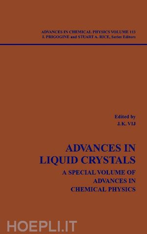 vij jagdish k. (curatore); prigogine ilya (curatore); rice stuart a. (curatore) - advances in chemical physics, volume 113, advances in liquid crystals