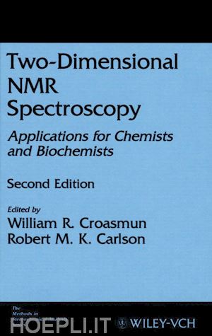 croasmun wr - two–dimensional nmr spectroscopy – applications for chemists and biochemists 2e