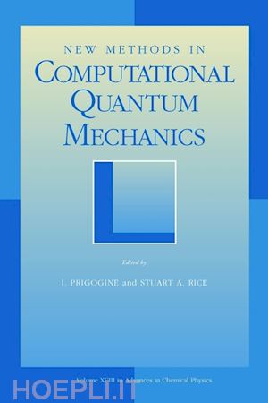 prigogine ilya (curatore); rice stuart a. (curatore) - new methods in computational quantum mechanics, volume 93