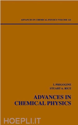 prigogine ilya (curatore); rice stuart a. (curatore) - advances in chemical physics, volume 121