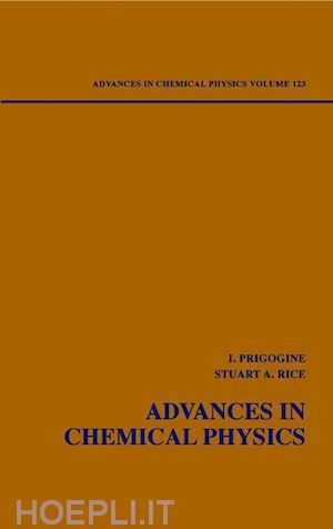 prigogine ilya (curatore); rice stuart a. (curatore) - advances in chemical physics, volume 123