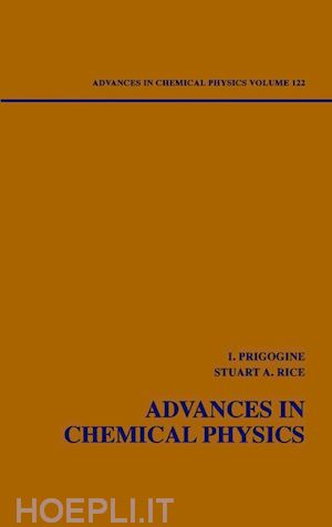 antoniou ioannis (curatore); prigogine ilya (curatore); rice stuart a. (curatore) - advances in chemical physics, volume 122, dynamical systems and irreversibility