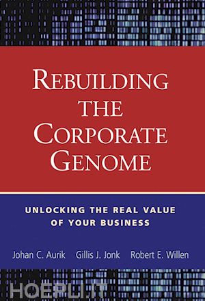 aurik johan c.; jonk gillis j.; willen robert e. - rebuilding the corporate genome