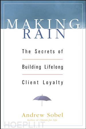 sobel a - making rain – the secrets of building lifelong client loyalty