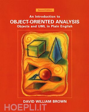 brown dw - an introduction to object-oriented analysis: objects and uml in plain english, 2nd edition