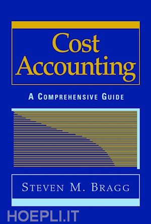 bragg sm - cost accounting: a comprehensive guide