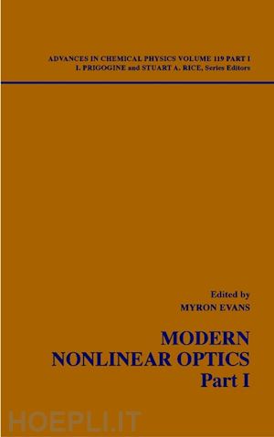 evans myron w. (curatore); prigogine ilya (curatore); rice stuart a. (curatore) - advances in chemical physics, volume 119, part 1, modern nonlinear optics, 2nd edition