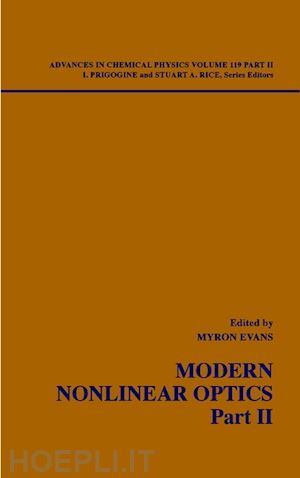 evans myron w. (curatore); prigogine ilya (curatore); rice stuart a. (curatore) - advances in chemical physics, volume 119, part 2, modern nonlinear optics, 2nd edition