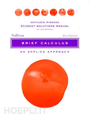 sullivan m - brief calculus: an applied approach, student solutions manual, 8th edition