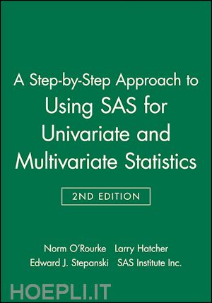 o'rourke n - a step-by-step approach to using sasfor univariate and multivariate statistics, 2nd edition