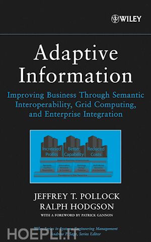 pollock jt - adaptive information: improving business through semantic interoperability, grid computing, and enterprise integration