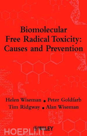 wiseman h - biomolecular free radical toxicity: causes and prevention