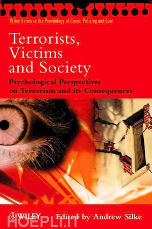 silke a - terrorists, victims and society – psychological perspectives on terrorism and its consequences