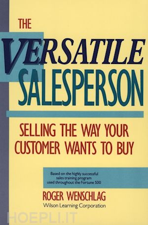 wenschlag r - versatile salesperson – selling the way your customer wants to buy