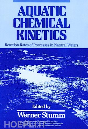 stumm w - aquatic chemical kinetics – reaction rates of processes in natural waters